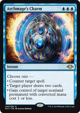 Archmage's Charm
 Choose one —
• Counter target spell.
• Target player draws two cards.
• Gain control of target nonland permanent with mana value 1 or less.
